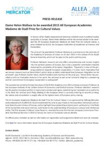 PRESS RELEASE Dame Helen Wallace to be awarded 2015 All European Academies Madame de Staël Prize for Cultural Values In honour of her highly respected and extensive scholarly work in political ​­studies and policy in