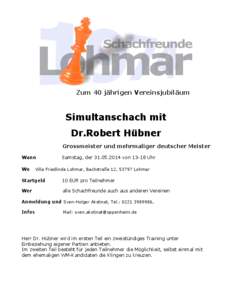 Zum 40 jährigen Vereinsjubiläum  Simultanschach mit Dr.Robert Hübner Grossmeister und mehrmaliger deutscher Meister Wann