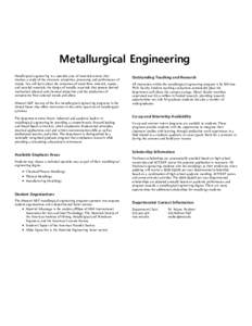 Metallurgical Engineering Department of Materials Science and Engineering Metallurgical engineering is a specialty area of materials science that involves a study of the structure, properties, processing and performance 