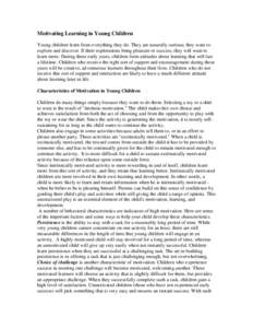 Motivating Learning in Young Children Young children learn from everything they do. They are naturally curious; they want to explore and discover. If their explorations bring pleasure or success, they will want to learn 