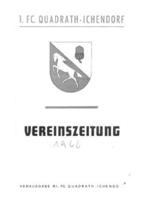 / _s H E R A U S G E B E R : l . FC. Q U A D R A T H - I C H E N D O Werte Quadrath-Ichendorfer Sportfamilie! Die enorme Entwicklung in Sachen Sport innerhalb unserer Gemeinde hat uns veranlaßt, alljährlich eine Vere