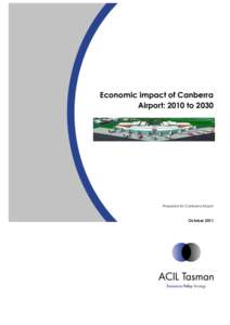 Economic impact of Canberra Airport: 2010 to 2030 Prepared for Canberra Airport  October 2011