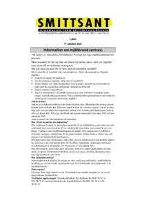 oktober 2001 Information om mjältbrand (antrax) Vid analys av misstänkta försändelser i Sverige har inga mjältbrandsbakterier påvisats.