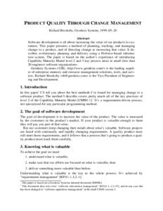 PRODUCT QUALITY THROUGH CHANGE MANAGEMENT Richard Brooksby, Geodesic Systems, 1999–05–20 Abstract Software development is all about increasing the value of our products to customers. This paper presents a method of p