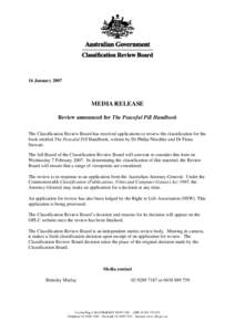 16 January[removed]MEDIA RELEASE Review announced for The Peaceful Pill Handbook The Classification Review Board has received applications to review the classification for the book entitled The Peaceful Pill Handbook, writ