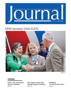 Journal THE FEDERAL LAW ENFORCEMENT TRAINING CENTER VOLUME 8 FALL[removed]DHS Secretary Visits FLETC