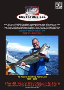 ®  Since 1973 EDDYSTONE EELS have been responsible for the taking of Ten World Line Class