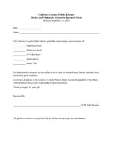 Calloway County Public Library Books and Materials Acknowledgement Form (Revised September 28, 2014) Date: ____________________ Name: ________________________________________________________________________