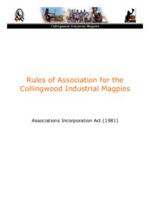 Rules of Association for the Collingwood Industrial Magpies Associations Incorporation Act (1981)  Rules of Association for the Collingwood Industrial Magpies
