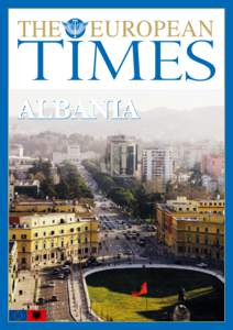 ALBANIA  The European Times congratulates Albania on 100 years of Independence! “During a century, we proved to the whole world that for Albanians,