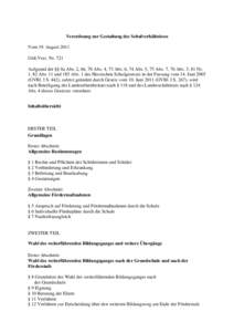 Verordnung zur Gestaltung des Schulverhältnisses Vom 19. August 2011 Gült.Verz. Nr. 721 Aufgrund der §§ 8a Abs. 2, 66, 70 Abs. 4, 73 Abs. 6, 74 Abs. 5, 75 Abs. 7, 76 Abs. 3, 81 Nr. 1, 82 Abs. 11 und 185 Abs. 1 des He