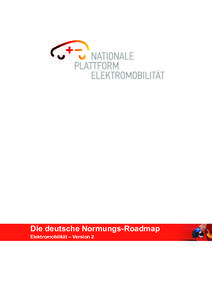 Die deutsche Normungs-Roadmap Elektromobilität – Version 2 Die deutsche Normungs-Roadmap Elektromobilität – Version 2 Januar 2012