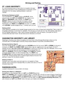 Driving and Parking ST. LOUIS UNIVERSITY St. Louis University School of Law’s Atrium is located on the east side of the Law School, at the rounded portion of the facility, and is accessible from the campus walkway betw
