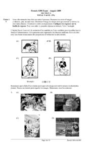 French 3200 Exam - August 2009 SECTION A TOTAL VALUE: 25% Vous allez entendre deux fois une série d’annonces. Examinez les séries d’images ci-dessous, puis, écoutez bien. Choisissez l’image de chaque série qui 