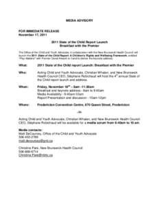 MEDIA ADVISORY  FOR IMMEDIATE RELEASE November 17, [removed]State of the Child Report Launch Breakfast with the Premier