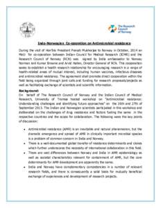 Indo-Norwegian Co-operation on Antimicrobial resistance During the visit of Hon’ble President Pranab Mukherjee to Norway in October, 2014 an MoU for co-operation between Indian Council for Medical Research (ICMR) and t