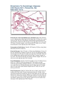 Directions To Humdinger Alpacas 239 Route 627, Finesville, NJ[removed]From the New York metropolitan area, and points west: Take I78 West to exit 7 (Bloomsbury.) Bear right off the ramp, onto 173 West. In 1.3 miles,