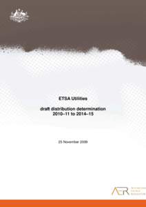 ETSA Utilities draft distribution determination 2010–11 to 2014–15 25 November 2009