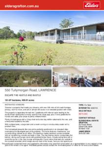 eldersgrafton.com.au  550 Tullymorgan Road, LAWRENCE ESCAPE THE HUSTLE AND BUSTLE[removed]hectares, [removed]acres MOTIVATED VENDORS