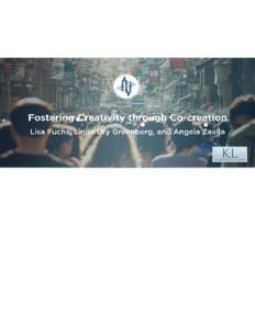 Fostering Creativity Through Co-Creation A collaborative effort by KL Communications, Inc., and Columbia University’s Office of Alumni and Development Authors: Lisa Fuchs, Director of Community Research Services, KL C