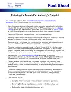 Fact Sheet Reducing the Toronto Port Authority’s Footprint The Toronto Port Authority (TPA) is committed to sustainability and protecting the environment. The TPA demonstrates this commitment by: 