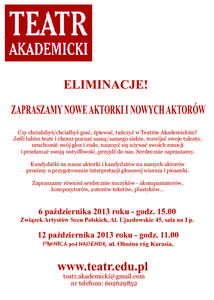 ELIMINACJE! ZAPRASZAMY NOWE AKTORKI I NOWYCH AKTORÓW Czy chcia³abyœ/chcia³byœ graæ, œpiewaæ, tañczyæ w Teatrze Akademickim? Jeœli lubisz teatr i chcesz poznaæ sam¹/samego siebie, rozwijaæ swoje talenty, uru