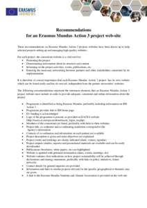 Recommendations for an Erasmus Mundus Action 3 project web-site These recommendations on Erasmus Mundus Action 3 projects websites have been drawn up to help selected projects setting up and managing high-quality website