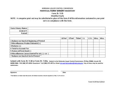 NEBRASKA LIQUOR CONTROL COMMISSION  PERPETUAL FARM WINERY INVENTORY Form[removed]Monthly/Yearly NOTE: A computer print-out may be substituted in place of this form if all the information contained in your print