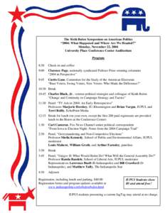 The Sixth Bulen Symposium on American Politics “2004: What Happened and Where Are We Headed?” Monday, November 22, 2004 University Place Conference Center Auditorium Program 8:30