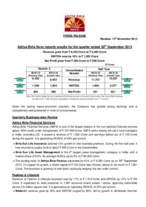 PRESS RELEASE Mumbai, 13th November 2013 Aditya Birla Nuvo reports results for the quarter ended 30th September 2013 Revenue grew from ` 6,435 Crore to ` 6,493 Crore EBITDA rose by 16% to ` 1,203 Crore