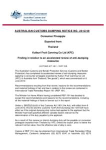 AUSTRALIAN CUSTOMS DUMPING NOTICE NO[removed]Consumer Pineapple Exported from Thailand Kuiburi Fruit Canning Co Ltd (KFC) Finding in relation to an accelerated review of anti-dumping