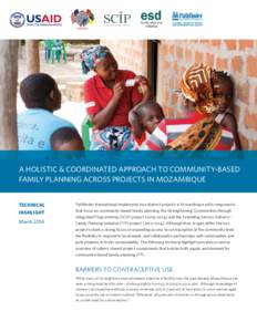 A HOLISTIC & COORDINATED APPROACH TO COMMUNITY-BASED FAMILY PLANNING ACROSS PROJECTS IN MOZAMBIQUE TECHNICAL HIGHLIGHT  March 2014