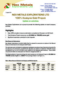 1 AugustNEX METALS EXPLORATIONS LTD 100% Kookynie Gold Project Update on activities. Nex Metals Explorations Ltd is proud to provide the following update on recent company