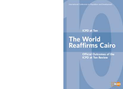 International Conference on Population and Development  The World Reaffirms Cairo: Official Outcomes of the ICPD at Ten Review United Nations Population Fund 220 East 42nd Street