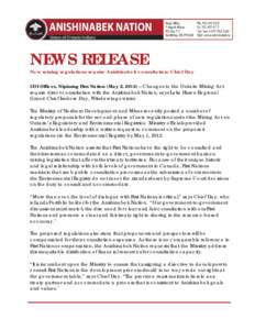 NEWS RELEASE  New mining regulations require Anishinabek consultation: Chief Day UOI Offices, Nipissing First Nation (May 2, 2012) – Changes to the Ontario Mining Act require direct consultation with the Anishinabek Na