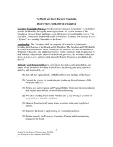 The David and Lucile Packard Foundation EXECUTIVE COMMITTEE CHARTER Executive Committee Purpose: The Executive Committee (Committee) is established to assist the Board by having the authority to transact all regular busi