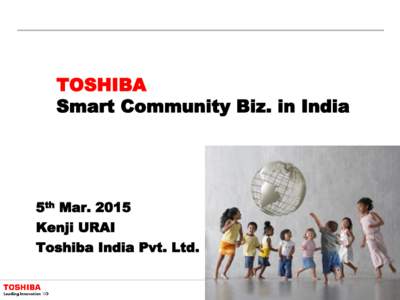 TOSHIBA Smart Community Biz. in India 5th MarKenji URAI Toshiba India Pvt. Ltd.
