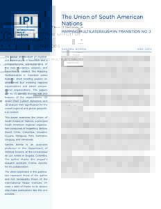 The Union of South American Nations MAPPING MULTILATERALISM IN TRANSITION NO. 3 SA N D R A B O R DA The global architecture of multilateral diplomacy is in transition and a