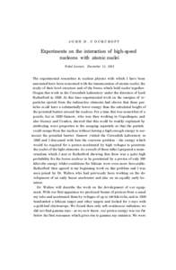 J OHN D . C OCKCROFT  Experiments on the interaction of high-speed nucleons with atomic nuclei Nobel Lecture, December 11, 1951 The experimental researches in nuclear physics with which I have been