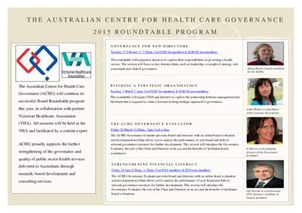 THE AUSTRALIAN CENTRE FOR HEALTH CARE GOVERNANCE 2015 ROUNDTABLE PROGRAM GOVERNANCE FOR NEW DIRECTORS Tuesday 17 February 5_7:30pm. Cost $200 for members & $[removed]non-members. This roundtable will equip new directors to