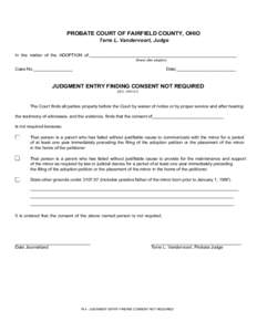 Print Form  PROBATE COURT OF FAIRFIELD COUNTY, OHIO Terre L. Vandervoort, Judge  In the matter of the ADOPTION of:____________________________________________________________