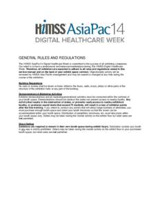GENERAL RULES AND REGULATIONS The HIMSS AsiaPac14 Digital Healthcare W eek is committed to the success of all exhibiting companies. Our intent is to have a professional and balanced marketplace during The HIMSS Digital H