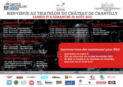 BIENVENUE AU TRIATHLON DU CHÂTEAU DE CHANTILLY SAMEDI 29 & DIMANCHE 30 AOÛT 2015 Samedi 29 Race Listings  Une journée de sport,