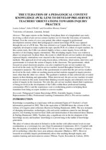 THE UTLISATION OF A PEDAGOGICAL CONTENT KNOWLEDGE (PCK) LENS TO DEVELOP PRE-SERVICE TEACHERS’ ORIENTATIONS TOWARDS INQUIRY PRACTICE Louise Lehane1 John O’Reilly1 and Geraldine Mooney Simmie1 1