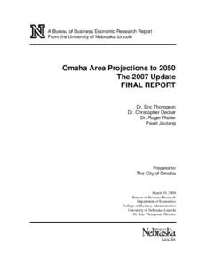 A Bureau of Business Economic Research Report From the University of Nebraska–Lincoln Omaha Area Projections to 2050 The 2007 Update FINAL REPORT