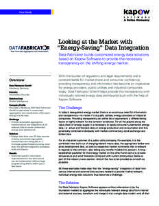 Case Study  Looking at the Market with “Energy-Saving” Data Integration Data Fabricator builds customized energy data solutions based on Kapow Software to provide the necessary