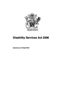 Queensland  Disability Services Act 2006 Current as at 19 April 2013