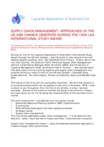 Logistics Association of Australia Ltd  SUPPLY CHAIN MANAGEMENT: APPROACHES IN THE US AND CANADA OBSERVED DURING THE 1999 LAA INTERNATIONAL STUDY AWARD The following is the first in the series of excellent articles from 