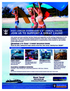 R  KICK CANCER OVERBOARD’S 4TH ANNUAL CRUISE. JOIN US TO SUPPORT A GREAT CAUSE! Join cancer survivors and their families, friends and supporters on this exciting Celebration of LIFE.