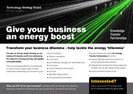 Technology Strategy Board Driving Innovation Give your business an energy boost Transform your business dilemma – help tackle the energy ‘trilemma’